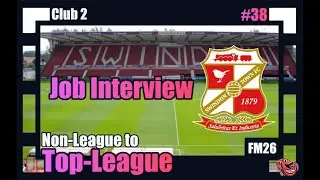 NL-TL FM26 | Swindon Town FC | Ep38 | JOB INTERVIEW THIS EARLY | Football Manager 2026