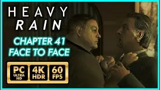 HEAVY RAIN [PC 4K 60FPS HDR] CHAPTER 41 FACE TO FACE - Walkthrough Part 36 - No commentary