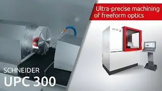 UPC 300 - Single Point Diamond Turning - SCHNEIDER Optical Machines