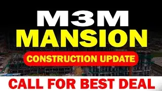 M3M Mansion Sector 113 Construction Update | Dwarka Expressway | M3M Capital 