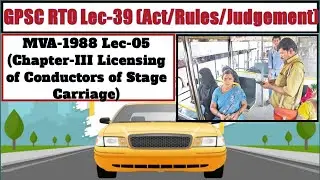 Act & Rule Lec 39:  MVA_05 I CHAPTER III LICENSING OF CONDUCTORS OF STAGE CARRIAGES I