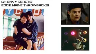 GH Envy Reacts! Eddie Maine Throwbacks