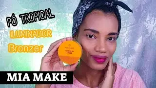 RESENHA: P&Oacute; TROPICAL ILUMINADOR E BRONZER - Pele Morena e Negra/ Por Iva Calixto #7dias7resenhas2