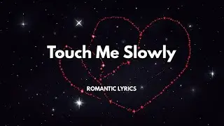 Touch Me Slowly|💋| Official Lyrics video| Best romantic song 2026