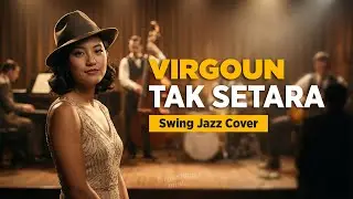 Tak Setara - Virgoun | Swing Jazz Cover
