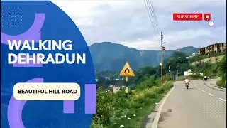 4K Beautiful Mountain Road Dehradun Hill View Road Street walking Part 2