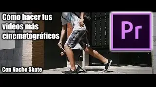 Cómo hacer tus vídeos más cinematográficos | Premiere Pro CC