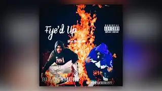WAVYBOY$ x BLACK SMURF - FYE'D UP (Prod. by BIG LO$)