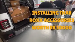 Installing Thar Roxx Accessories worth Rs 50000 #thar #tharroxx2025