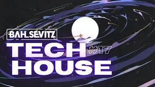 Tech House #17 | Ten Tracks | Mixed by Bah Sevitz