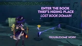 Lost Book Domain (Enter the book thief's hiding place - Troublesome Work) - Genshin Impact
