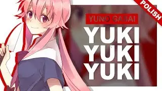 【Yuno Gasai】 Yuki, Yuki, Yuki | POLISH