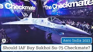 Should IAF Go For Su-75 Checkmate? | AMCA + Su-75 Fighters | Aero India 2023