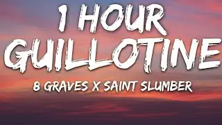 8 Graves x Saint Slumber - Guillotine (Lyrics) 🎵1 Hour