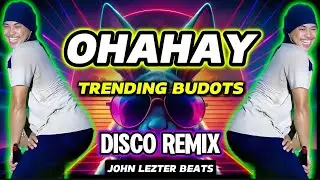 💥 Ohahay Elias J. Tv | TRENDING BUDOTS DISCO REMIX | JOHN LEZTER BEATS