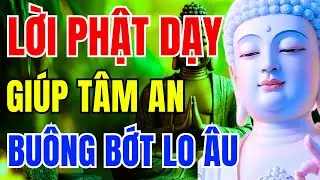 Nghe Khi Mệt Mỏi – Lời Phật Dạy Giúp Tâm An, Buông Lo, Hóa Giải Nghiệp Khổ