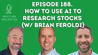 188. How to Use AI to Research Stocks (w/ Brian Feroldi)