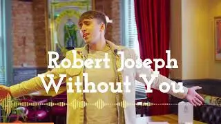 Robert Joseph - Without You (Audio-Visual)
