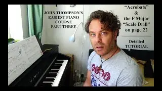 John Thompson Piano Course Part 3 &ndash; Acrobats & F Major Scale Drill | Step-by-Step Tutorial