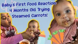Baby's First Food Reaction: 4 Months Old Trying Steamed Carrots!