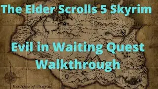 The Elder Scrolls 5 Skyrim Evil in Waiting Quest Walkthrough