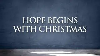 HRCC Sunday Service DECEMBER 14, 2025 - HOPE BEGINS WITH CHRISTMAS
