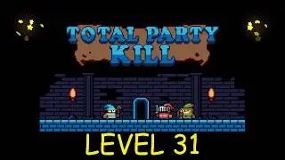 Total Party Kill Level 31 - Android iOS - Walkthrough and Gameplay