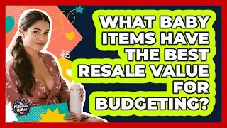 What Baby Items Have The Best Resale Value For Budgeting? - The Millennial Mother