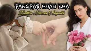 Pangpar huan kha | Bung 1-na | Ziaktu~Serene Angaihi