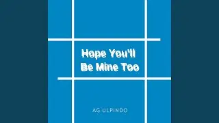 Hope You'll Be Mine Too