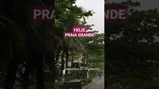 PRAIA GRANDE HOJE #clima #tempo