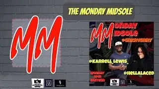The Monday Midsole Season 3 Episode 43! Special Guests Rell and HellaLaced!!