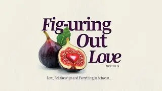 Fig-uring Out Love &hearts;️: 10 Mountains Every Marriage Will Face | Kingdom Cultur3 Manchester