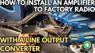 How to install an amp to a factory radio with line output converter 