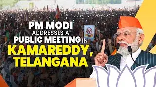 LIVE: Prime Minister Narendra Modi addresses a public meeting in Kamareddy, Telangana