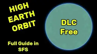 High Earth Orbit Challenge Guide SFS | Spaceflight Simulator