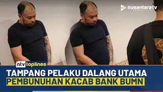 Terungkap! Dalang Utama Tewasnya Kacab Bank BUMN Diciduk, Ini Motif Pelaku | NTV TOPLINES