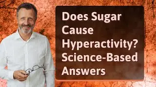 Does Sugar Cause Hyperactivity? Science-Based Answers