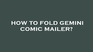 How to fold gemini comic mailer?