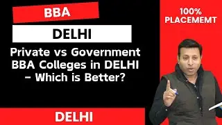 Private vs Government BBA Colleges in DELHI &ndash; Which is Better?
