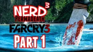 Nerd&sup3; Permadeath - Far Cry 3 - Part 1