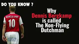 Dennis Bergkamp - Why The Non Flying Dutchman
