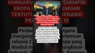 PM Hungaria Klaim 27 Pemimpin Eropa Gelar Pertemuan Tertutup Bahas Skenario Perang Dunia III