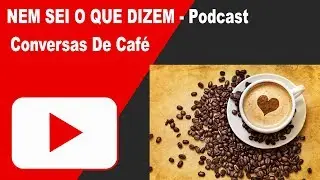 Conversa de Caf&eacute; - Epis&oacute;dio 2