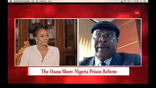 The Osasu Show: Nigeria Prison Reform