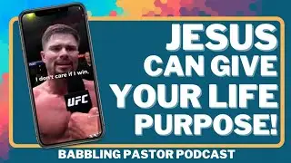 Jesus Gives Purpose - The Babbling Pastors Podcast