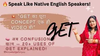 All Uses of “GET” in English | Full Concept | 20+ Meanings of GET | Spoken English