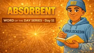 🔥 Day 11 – ABSORBENT | Word of the Day Series 🔥