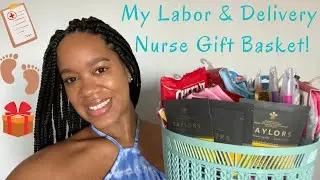 My Labor & Delivery Nurse Gift Basket!