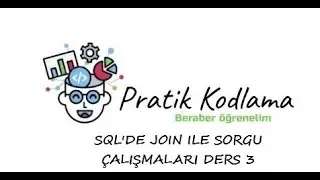 SQL'DE JOIN ILE SORGU ÇALIŞMALARI DERS 3